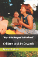 "Maya & the Mangoes That Vanished!": Children book by Devansh