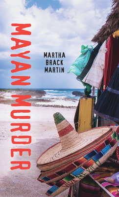 Mayan Murder - Martin, Martha Brack