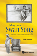 Maybe a Swan Song: Another Trip Down Memory Lane
