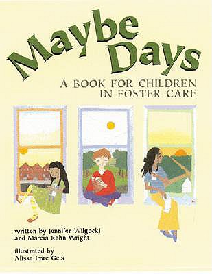 Maybe Days: A Book for Children in Foster Care - Wilgocki, Jennifer, and Wright, Marcia Kahn, Dr.