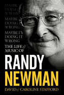Maybe I'm Doing It Wrong: The Life and Music of Randy Newman