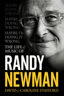 Maybe I'm Doing it Wrong: The Life & Times of Randy Newman