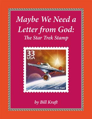 Maybe We Need a Letter from God: The Star Trek Stamp - Kraft, Bill