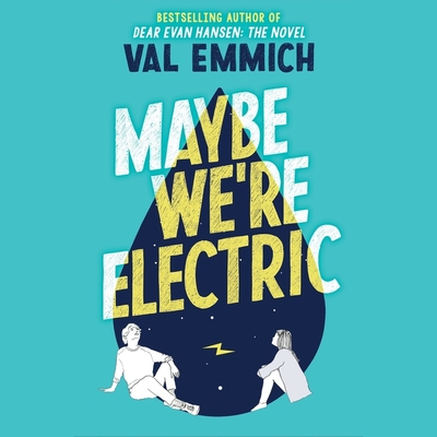 Maybe We're Electric - Emmich, Val, and Gonzalez, Stacy (Read by)