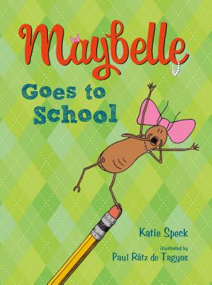 Maybelle Goes to School - Speck, Katie