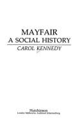 Mayfair: A Social History - Kennedy, Carol, Ms.