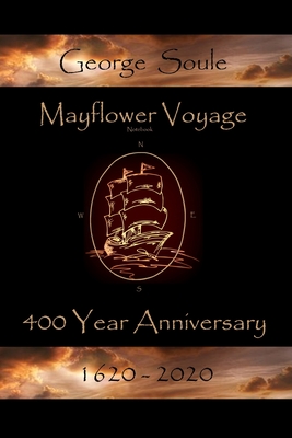 Mayflower Voyage 400 Year Anniversary 1620 - 2020: George Soule - MacLachlan, Andrew J (Contributions by), and MacLachlan, Susan Sweet (Editor), and MacLachlan, Bonnie S