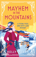 Mayhem in the Mountains: A gripping cozy murder mystery from Kelly Oliver