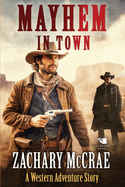 Mayhem in Town: A Classic Western Adventure