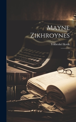 Mayne zikhroynes: 1 - Kotik, Yekhezkel