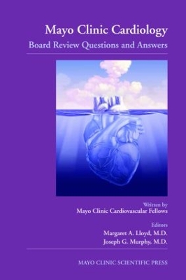 Mayo Clinic Cardiology: Board Review Questions and Answers - Lloyd, Margaret A, MD (Editor), and Murphy, Joseph G (Editor)