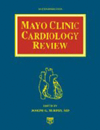 Mayo Clinic Cardiology Review - Murphy, Joseph G (Editor)