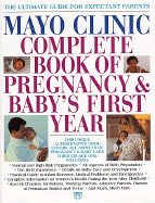 Mayo Clinic Complete Book of Pregnancy & Baby's First Year - Mayo Clinic