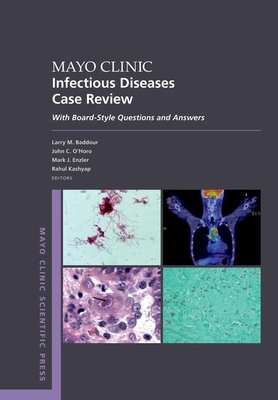 Mayo Clinic Infectious Diseases Case Review: With Board-Style Questions and Answers - Baddour, Larry M, and O'Horo, John C, and Enzler, Mark J