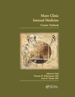 Mayo Clinic Internal Medicine Concise Textbook - Habermann, Thomas M. (Editor), and Ghosh, Amit K. (Editor)