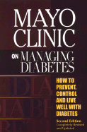 Mayo Clinic on Managing Diabet - Collazo-Clavell, Maria, M.D., and Collazo-Clavell, Mario