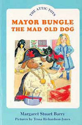 Mayor Bungle, the Mad Old Dog - Barry, Margaret Stuart