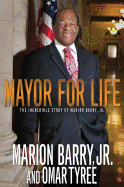 Mayor for Life: The Incredible Story of Marion Barry, Jr.