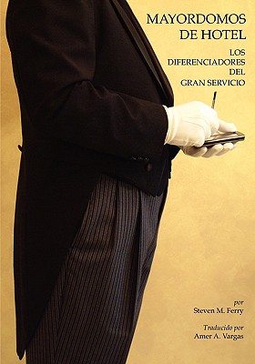 Mayordomos de Hotel: Los Diferenciadores del Gran Servicio - Ferry, Steven M