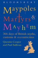 Maypoles, Martyrs and Mayhem: 366 days of British myths, customs & eccentricities
