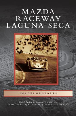 Mazda Raceway Laguna Seca - Noble, Butch, and Sports Car Racing Association of the Mon