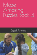 Maze Amazing Puzzles Book 4