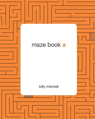 maze book a: by billy mitchell - Mitchell, Billy