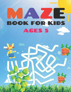 Maze Book For Kids Ages 5: 100 Easy Mazes Book For Kids.