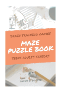Maze Puzzle Books: The Challenging Maze Games for Teen, Adults, Brain Training for Seniors, Large Print