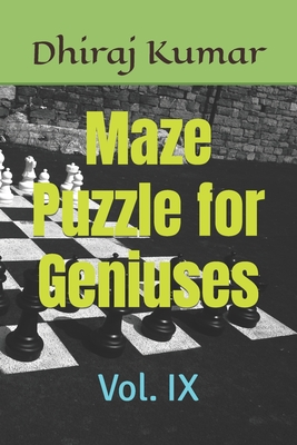 Maze Puzzle for Geniuses: Vol. IX - Kumar, Dhiraj