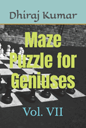 Maze Puzzle for Geniuses: Vol. VII