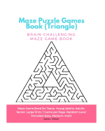 Maze Puzzle Games Book (Triangle): Brain Challenging Maze Game Book for Teens, Young Adults, Adults, Senior, Large Print, 1 Game Per Page, Random Level Included: Easy, Medium, Hard