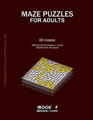 Maze Puzzles for Adults: 60 mazes, difficulty 30-50, medium, hard, difficult mazes, solutions for all mazes, activity book for adults teenagers puzzles brain training - Selection, Maze