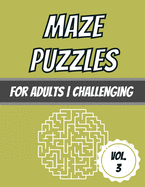 Maze Puzzles: For Adults - Challenging - 100 Puzzles With Solutions