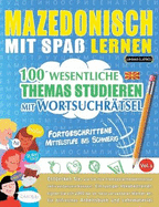 Mazedonisch Mit Spa Lernen - Fortgeschrittene: Mittelstufe Bis Schwierig - 100 Wesentliche Themas Studieren Mit Wortsuchrtsel - Vol.1