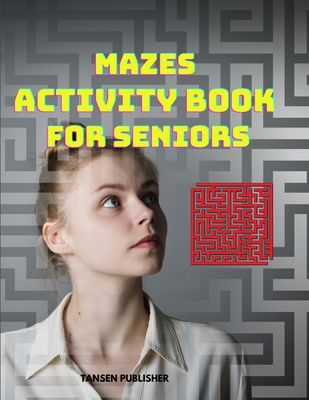 Mazes Activity Book for Seniors - Tansen Publisher