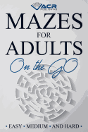Mazes for Adults on the Go: Easy Medium and Hard