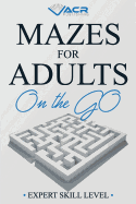 Mazes for Adults on the Go: Expert Skill Level