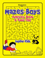 Mazes for Boys: Activity Book 8 Year Old