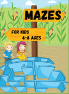 Mazes for kids 4-8 ages: Maze activity book for children; 4-6,6-8; Workbook for puzzles and problem solving