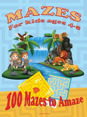 Mazes for Kids Ages 4-8: Activity Book for kids 6-8, 8-12 The Maze Workbook for Children with three levels easy, medium, and hard. - Smart, Lexann