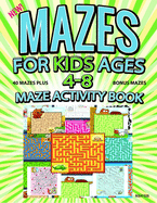 Mazes for Kids Ages 4-8 Kids Activity Book: Maze Books for Kids 4-6, 6-8 Mazes for Kids Activity Book