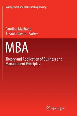 MBA: Theory and Application of Business and Management Principles - Machado, Carolina (Editor), and Davim, J Paulo (Editor)