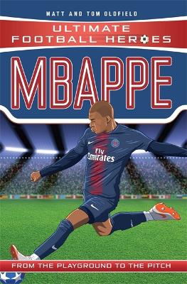 Mbappe (Ultimate Football Heroes - the No. 1 football series): Collect Them All! - Oldfield, Matt & Tom