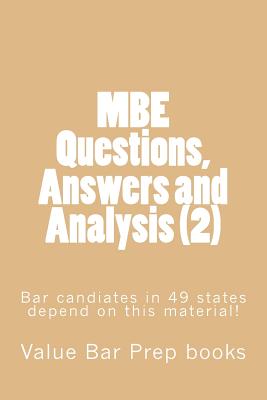 MBE Questions, Answers and Analysis (2): Bar candiates in 49 states depend on this material! - Books, Value Bar Prep