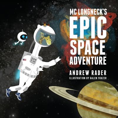 MC Longneck's Epic Space Adventure - Rader, Andrew