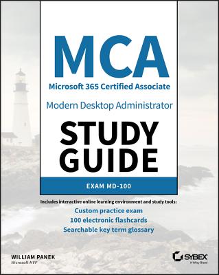 MCA Modern Desktop Administrator Study Guide: Exam MD-100 - Panek, William