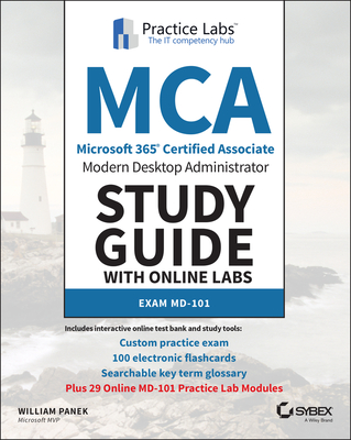 MCA Modern Desktop Administrator Study Guide with Online Labs: Exam MD-101 - Panek, William