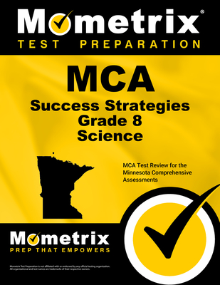 MCA Success Strategies Grade 8 Science: MCA Test Review for the Minnesota Comprehensive Assessments - Mometrix Science Assessment Test Team (Editor)