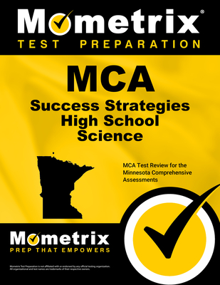 MCA Success Strategies High School Science: MCA Test Review for the Minnesota Comprehensive Assessments - Mometrix High School Science Test Team (Editor)